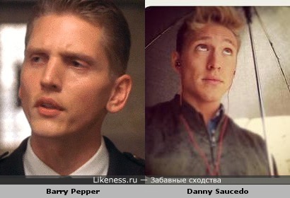 Barry Pepper похож на Danny Saucedo